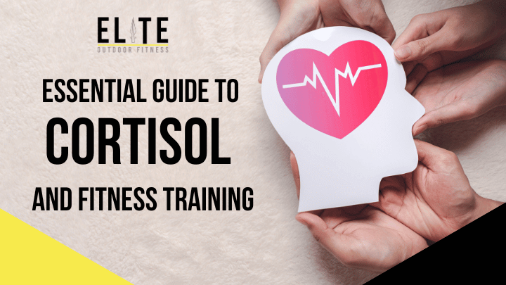 Essential Guide to Cortisol and Fitness Training